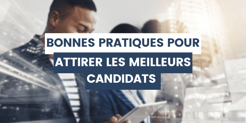 pratiques pour attirer les meilleurs candidats